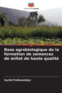 Base agrobiologique de la formation de semences de millet de haute qualité