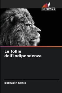 Le follie dell'indipendenza