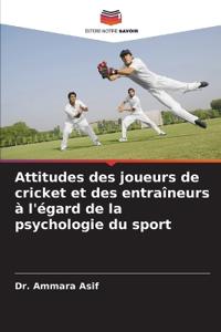 Attitudes des joueurs de cricket et des entraîneurs à l'égard de la psychologie du sport