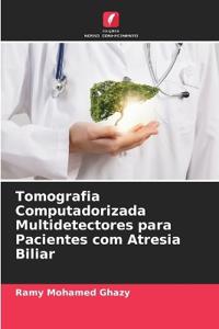 Tomografia Computadorizada Multidetectores para Pacientes com Atresia Biliar