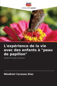 L'expérience de la vie avec des enfants à "peau de papillon"