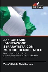 Affrontare l'Agitazione Separatista Con Metodo Democratico