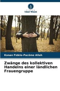 Zwänge des kollektiven Handelns einer ländlichen Frauengruppe