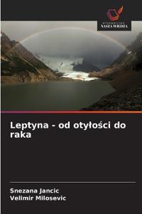 Leptyna - od otylosci do raka