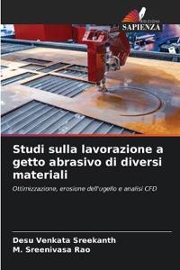 Studi sulla lavorazione a getto abrasivo di diversi materiali