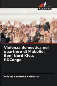 Violenza domestica nel quartiere di Mabolio, Beni Nord Kivu, RDCongo
