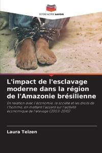 L'impact de l'esclavage moderne dans la région de l'Amazonie brésilienne