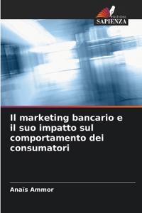 Il marketing bancario e il suo impatto sul comportamento dei consumatori