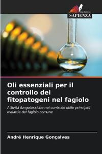Oli essenziali per il controllo dei fitopatogeni nel fagiolo