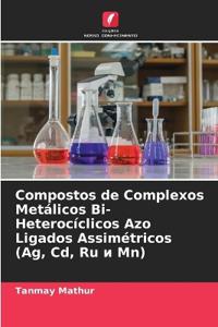 Compostos de Complexos Metálicos Bi-Heterocíclicos Azo Ligados Assimétricos (Ag, Cd, Ru ? Mn)