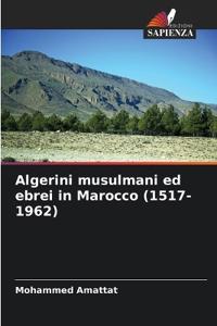 Algerini musulmani ed ebrei in Marocco (1517-1962)