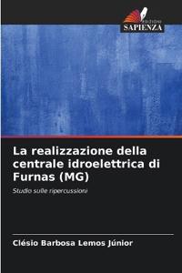 La realizzazione della centrale idroelettrica di Furnas (MG)