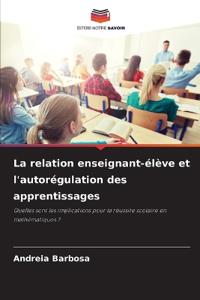 La relation enseignant-élève et l'autorégulation des apprentissages