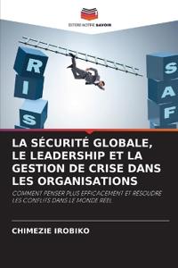 La Sécurité Globale, Le Leadership Et La Gestion de Crise Dans Les Organisations