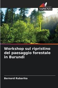 Workshop sul ripristino del paesaggio forestale in Burundi