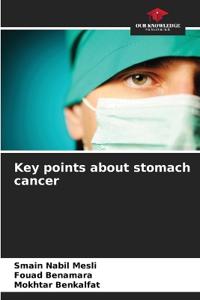 Key points about stomach cancer
