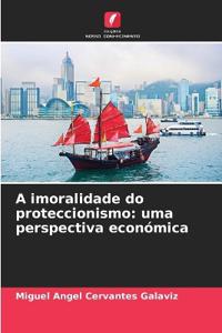 A imoralidade do proteccionismo