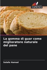 La gomma di guar come miglioratore naturale del pane