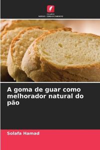 A goma de guar como melhorador natural do pão