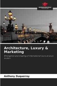 Architecture, Luxury & Marketing