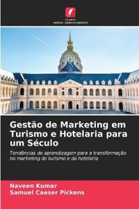 Gestão de Marketing em Turismo e Hotelaria para um Século