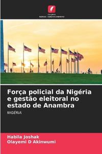 Força policial da Nigéria e gestão eleitoral no estado de Anambra