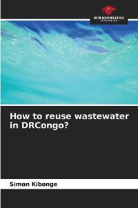 How to reuse wastewater in DRCongo?