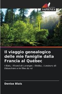 Il viaggio genealogico delle mie famiglie dalla Francia al Québec