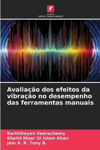 Avaliação dos efeitos da vibração no desempenho das ferramentas manuais