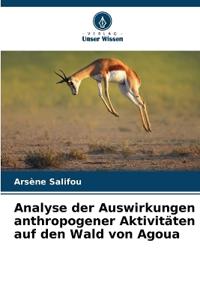 Analyse der Auswirkungen anthropogener Aktivitäten auf den Wald von Agoua