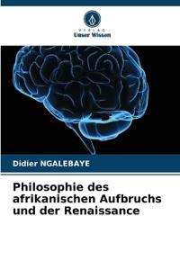 Philosophie des afrikanischen Aufbruchs und der Renaissance