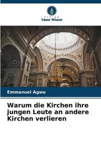 Warum die Kirchen ihre jungen Leute an andere Kirchen verlieren