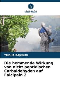 Die hemmende Wirkung von nicht peptidischen Carbaldehyden auf Falcipain 2