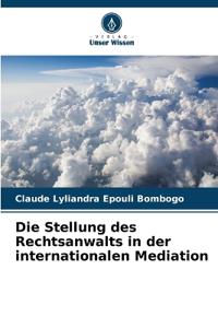 Die Stellung des Rechtsanwalts in der internationalen Mediation