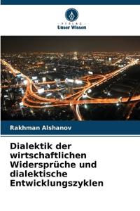 Dialektik der wirtschaftlichen Widersprüche und dialektische Entwicklungszyklen