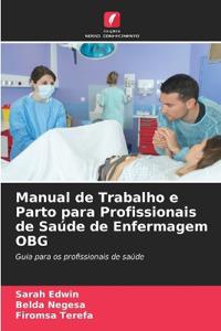 Manual de Trabalho e Parto para Profissionais de Saúde de Enfermagem OBG