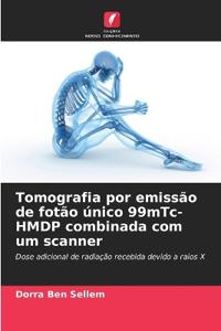 Tomografia por emissão de fotão único 99mTc-HMDP combinada com um scanner