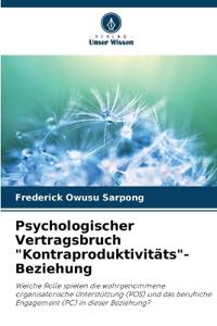 Psychologischer Vertragsbruch "Kontraproduktivitäts"-Beziehung