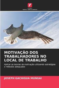 Motivação DOS Trabalhadores No Local de Trabalho