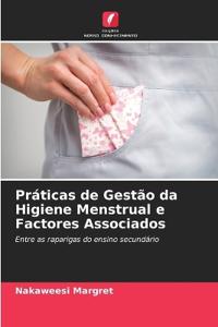Práticas de Gestão da Higiene Menstrual e Factores Associados