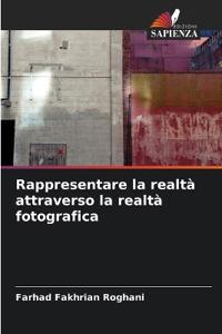 Rappresentare la realtà attraverso la realtà fotografica