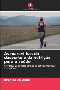 As maravilhas do desporto e da nutrição para a saúde