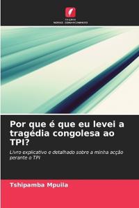 Por que é que eu levei a tragédia congolesa ao TPI?