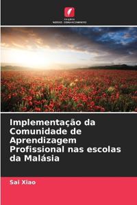 Implementação da Comunidade de Aprendizagem Profissional nas escolas da Malásia