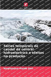 Séries temporais de caudal da central hidroeléctrica e efeitos na produção
