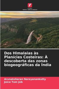 Dos Himalaias às Planícies Costeiras
