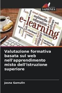 Valutazione formativa basata sul web nell'apprendimento misto dell'istruzione superiore