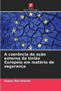 A coerência da ação externa da União Europeia em matéria de segurança