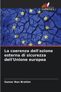 La coerenza dell'azione esterna di sicurezza dell'Unione europea