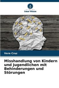 Misshandlung von Kindern und Jugendlichen mit Behinderungen und Störungen